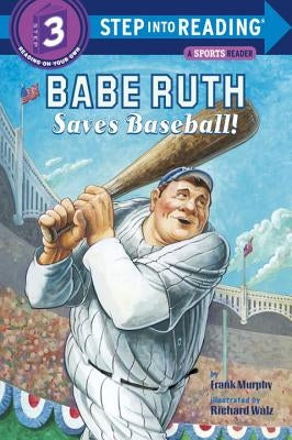 Babe Ruth Saves Baseball! by Murphy, Frank