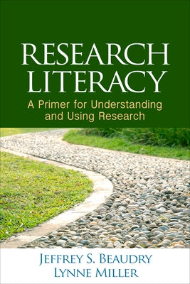 Research Literacy: A Primer for Understanding and Using Research by Beaudry, Jeffrey S.