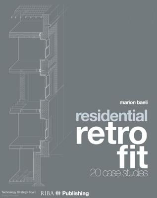 Residential Retrofit: Twenty Case Studies by Baeli, Marion