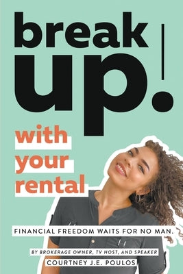 Break Up! With Your Rental by Poulos, Courtney J. E.