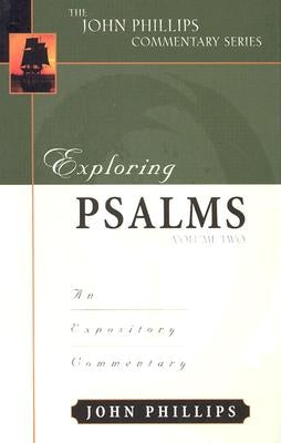 Exploring Psalms: An Expository Commentary by Phillips, John