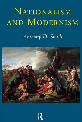 Nationalism and Modernism by Smith, Anthony D.