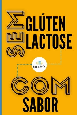 Sem glúten, Sem lactose, Com sabor: 48 receitas sem glúten e sem lactose by Pessanha, Thais