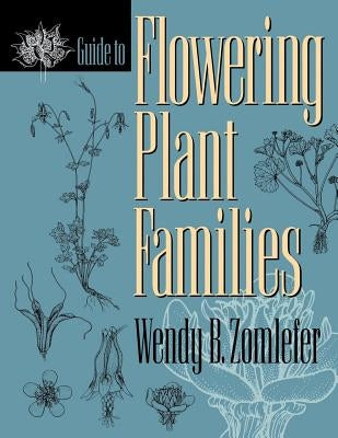 Guide to Flowering Plant Families by Zomlefer, Wendy B.