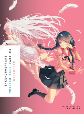 Bakemonogatari, Part 3 (Novel): Monster Tale by Nisioisin