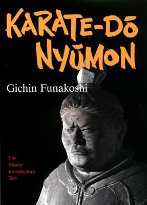 Karate-Do Nyumon: The Master Introductory Text by Funakoshi, Gichin