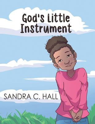 God's Little Instrument by Hall, Sandra C.