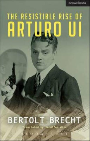 The Resistible Rise of Arturo Ui by Brecht, Bertolt