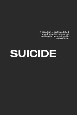 Suicide: A collection of poetry and short prose from writers around the world on the themes of suicide and self-harm by Barratt, Robin