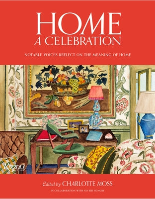 Home: A Celebration: Notable Voices Reflect on the Meaning of Home by Moss, Charlotte