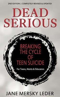 Dead Serious: Breaking the Cycle of Teen Suicide by Leder, Jane Mersky