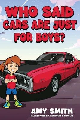 Who Said Cars Are Just for Boys? by Smith, Amy