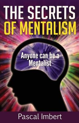 The Secrets of Mentalism: Anyone can be a Mentalist by Imbert, Pascal