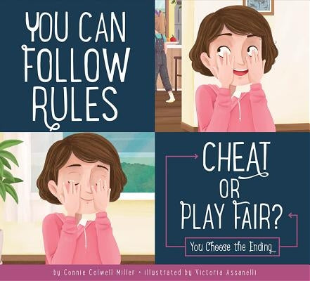 You Can Follow the Rules: Cheat or Play Fair? by Miller, Connie Colwell