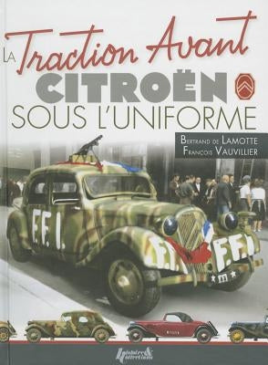 The Citroen Traction Avant: In Uniform by De Lamotte, Bertrand
