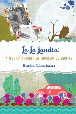 La La Landia: A Journey Through my Frontera CD Shuffle by Su&#225;rez, Priscilla Celina