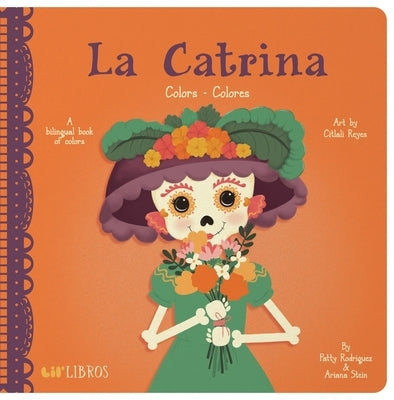 La Catrina: Colors/Colores by Rodriguez, Patty