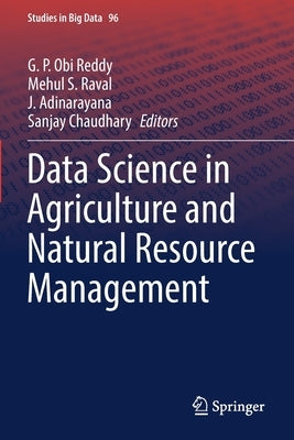 Data Science in Agriculture and Natural Resource Management by Reddy, G. P. Obi