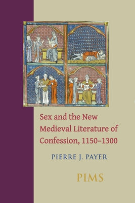 'Sex and the New Medieval Literature of Confession, 1150-1300' by Payer, Pierre J.