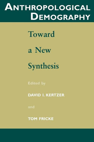 Anthropological Demography: Toward a New Synthesis by Kertzer, David I.
