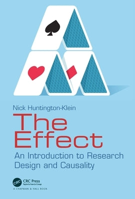 The Effect: An Introduction to Research Design and Causality by Huntington-Klein, Nick