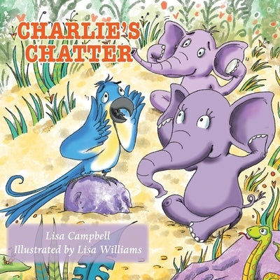 Charlie's Chatter by Campbell, Lisa