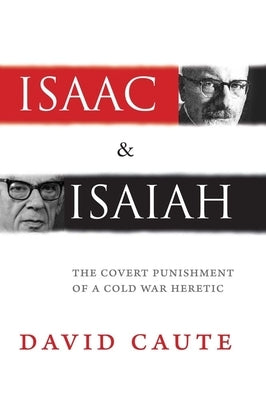 Isaac and Isaiah: The Covert Punishment of a Cold War Heretic by Caute, David