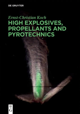 High Explosives, Propellants, Pyrotechnics by Koch, Ernst-Christian