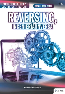 Conoce todo sobre Reversing, Ingeniería Inversa by Garrote Garcia, Ruben
