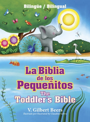 La Biblia de Los Pequeñitos / The Toddler's Bible (Bilingüe / Bilingual) by Beers, V. Gilbert