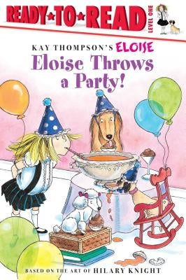 Eloise Throws a Party!: Ready-To-Read Level 1 by Thompson, Kay