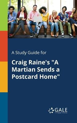A Study Guide for Craig Raine's A Martian Sends a Postcard Home by Gale, Cengage Learning