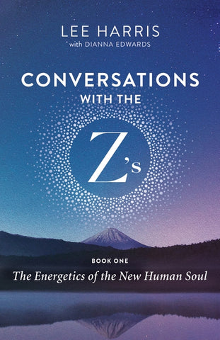 Conversations with the Z'S, Book One: The Energetics of the New Human Soul by Harris, Lee