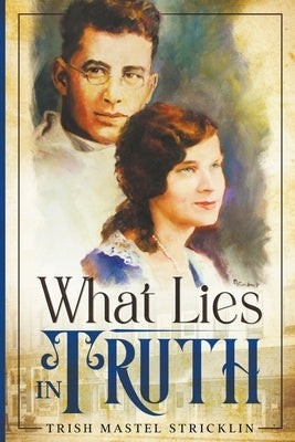 What Lies in Truth by Stricklin, Trish Mastel