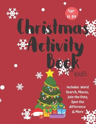 Christmas Activity Book for Kids: Ages 6-10: A Creative Holiday Coloring, Drawing, Word Search, Maze, Games, and Puzzle Art Activities Book for Boys a by Books, Carrigleagh