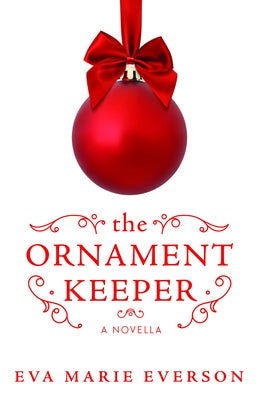The Ornament Keeper: A Novella by Everson, Eva Marie