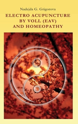 Electro Acupuncture by Voll (Eav) and Homeopathy by Grigorova, Nadejda G.