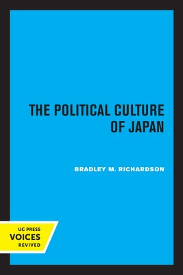 The Political Culture of Japan: Volume 11 by Richardson, Bradley M.