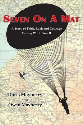 Seven On A Mat: A Story of Faith, Luck and Courage During WWII by Mayberry, Doris