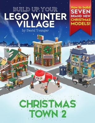 Build Up Your LEGO Winter Village: Christmas Town 2 by Younger, David