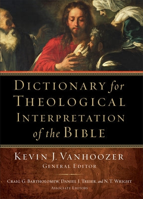 Dictionary for Theological Interpretation of the Bible by Vanhoozer, Kevin J.