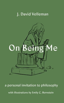 On Being Me: A Personal Invitation to Philosophy by Bernstein, Emily