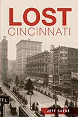Lost Cincinnati by Suess, Jeff