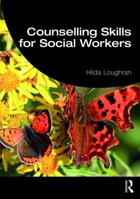 Counselling Skills for Social Workers by Loughran, Hilda