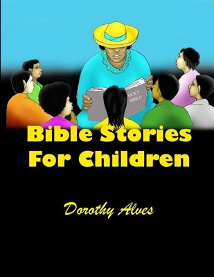 Bible Stories for Children by Alves, Dorothy