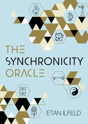 The Synchronicity Oracle by Ilfeld, Etan