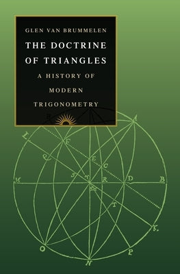 The Doctrine of Triangles: A History of Modern Trigonometry by Van Brummelen, Glen