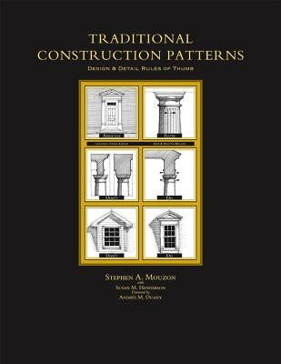 Traditional Construction Patterns: Design and Detail Rules-Of-Thumb by Mouzon, Stephen
