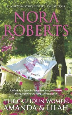 The Calhoun Women: Amanda & Lilah by Roberts, Nora