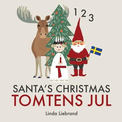 Santa's Christmas Tomtens jul: A bilingual Swedish Christmas counting book - En tvåspråkig räknebok på svenska och engelska by Liebrand, Linda